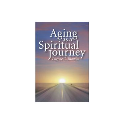 Aging as a Spiritual Journey - by Eugene C Bianchi (Paperback)