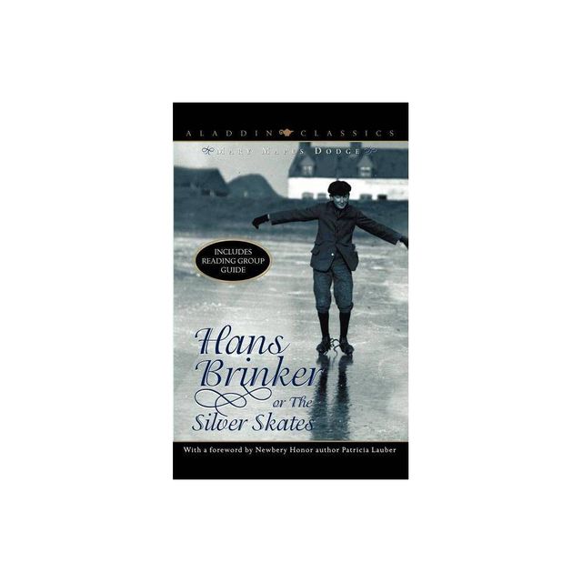 Hans Brinker, Or, the Silver Skates - (Aladdin Classics) by Mary Mapes Dodge (Paperback)