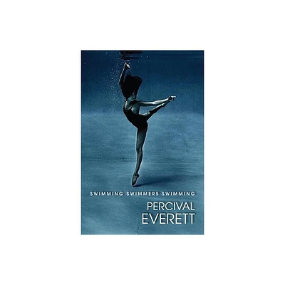 Swimming Swimmers Swimming - by Percival Everett (Paperback)