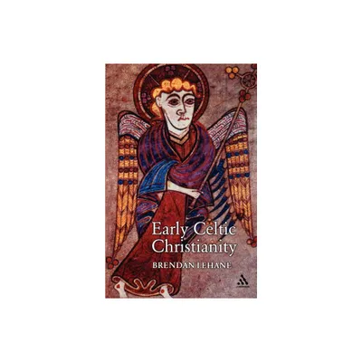 Early Celtic Christianity - by Brendan Lehane (Paperback)