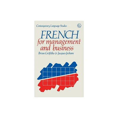 French for Management and Business - (Contemporary Language Studies) by Brian Griffiths & Jacques Jochum (Paperback)