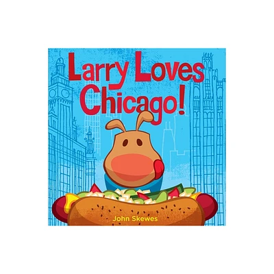 Larry Loves Chicago! - (Larry Gets Lost) by John Skewes (Board Book)