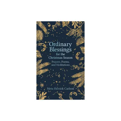 Ordinary Blessings for the Christmas Season - (The Ordinary Blessings) by Meta Herrick Carlson (Hardcover)