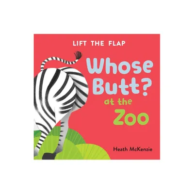 Whose Butt? at the Zoo: Lift-The-Flap Book - (Board Book)