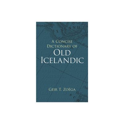 A Concise Dictionary of Old Icelandic - (Dover Language Guides) by Geir T Zoga (Paperback)