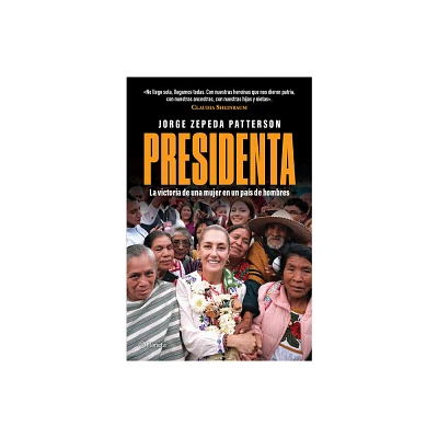 Presidenta: La Victoria de Una Mujer En Un Pas de Hombres / Madam President: A Womans Victory in a Country of Men - by Jorge Zepeda Patterson