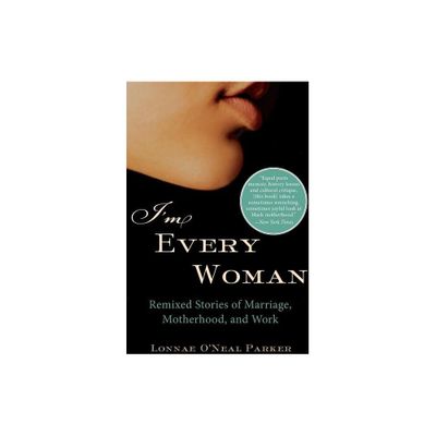 Im Every Woman - by Lonnae ONeal Parker (Paperback)