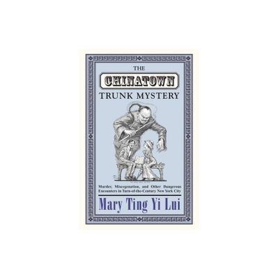 The Chinatown Trunk Mystery - by Mary Ting Yi Lui (Paperback)