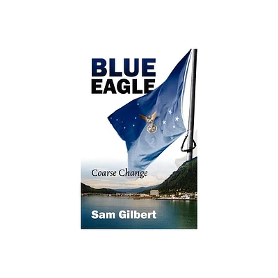 Blue Eagle - by Sam Gilbert (Paperback)