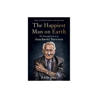 The Happiest Man on Earth - by Eddie Jaku (Hardcover)