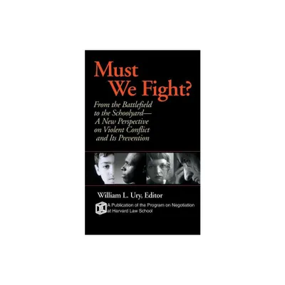 Must We Fight? - by William L Ury (Paperback)