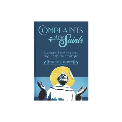 Complaints of the Saints - by Mary Lea Hill (Paperback)