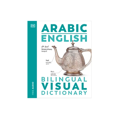 Arabic - English Bilingual Visual Dictionary - (DK Bilingual Visual Dictionaries) by DK (Paperback)