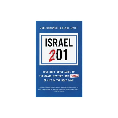 Israel 201 - by Benji Lovitt & Joel Chasnoff (Paperback)