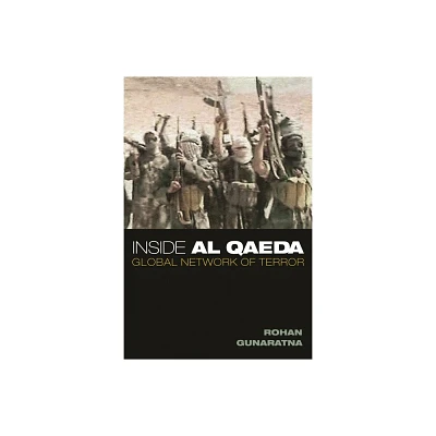 Inside Al Qaeda - by Rohan Gunaratna (Hardcover)