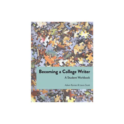 Becoming a College Writer - by Adam Karnes & Laura Scott (Paperback)