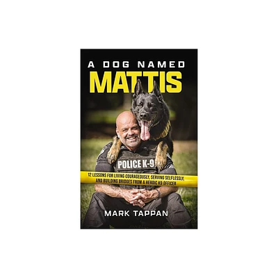 A Dog Named Mattis - by Mark Tappan (Paperback)