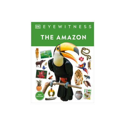 Eyewitness the Amazon - (DK Eyewitness) by DK (Hardcover)