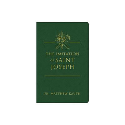 The Imitation of Saint Joseph - by Matthew Kauth (Leather Bound)