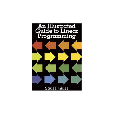 An Illustrated Guide to Linear Programming - by Saul I Gass (Paperback)