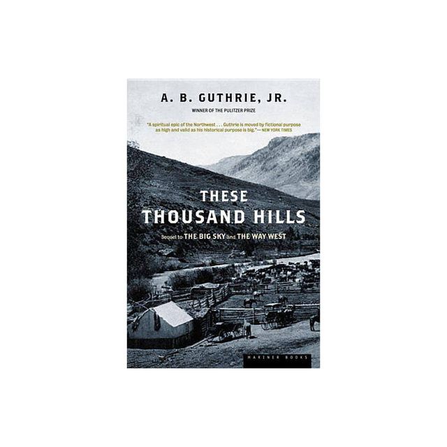 These Thousand Hills - (Big Sky) by Alfred Bertram Guthrie & A B Guthrie (Paperback)