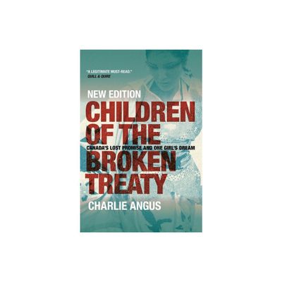 Children of the Broken Treaty - by Charlie Angus (Paperback)