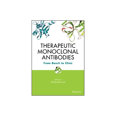 Therapeutic Monoclonal Antibodies - by Zhiqiang An (Hardcover)