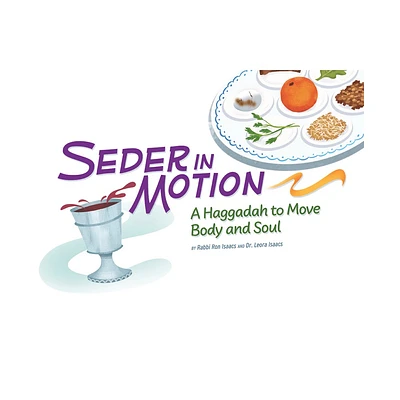 Seder in Motion: A Haggadah to Move Body and Soul - by Leora Isaacs & Ron Isaacs (Paperback)