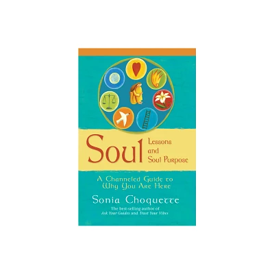 Soul Lessons and Soul Purpose - by Sonia Choquette (Paperback)