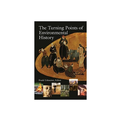 The Turning Points of Environmental History - by Frank Uektter (Paperback)