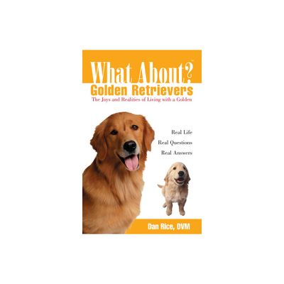 What about Golden Retrievers? - (What About?) by Daniel Rice (Paperback)