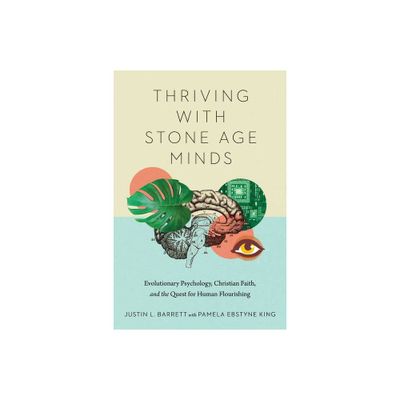 Thriving with Stone Age Minds - (Biologos Books on Science and Christianity) by Justin L Barrett (Paperback)