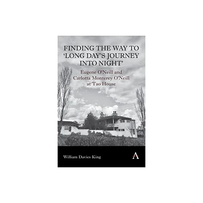 Finding the Way to Long Days Journey Into Night - by William Davies King (Hardcover)