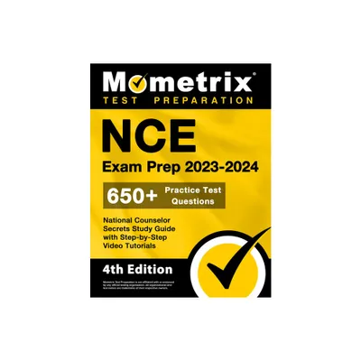 NCE Exam Prep 2023-2024 - 650+ Practice Test Questions, National Counselor Secrets Study Guide with Step-By-Step Video Tutorials - (Paperback)