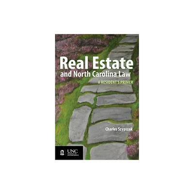 Real Estate and North Carolina Law - by Charles A Szypszak (Paperback)