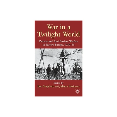 War in a Twilight World - by B Shepherd & J Pattinson (Hardcover)