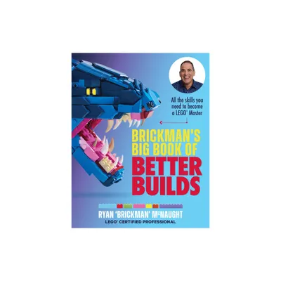 Brickmans Big Book of Better Builds - by Ryan McNaught (Paperback)