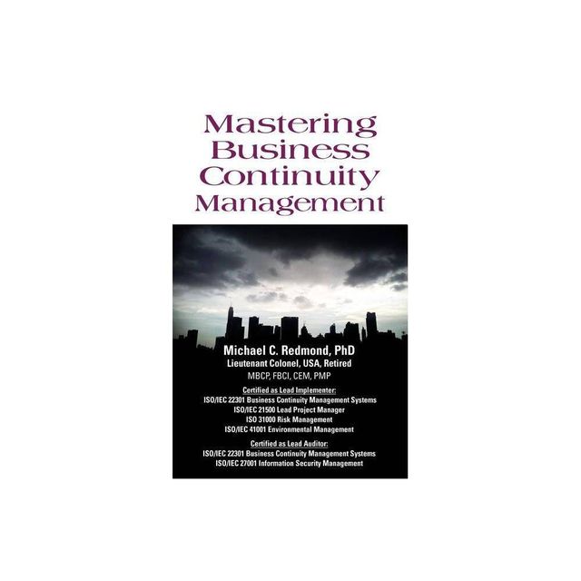 Mastering Business Continuity Management - by Michael C Redmond (Paperback)