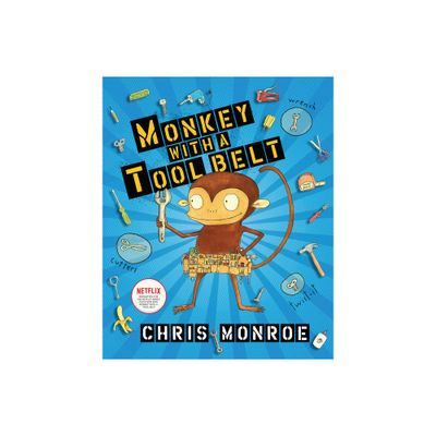 Monkey with a Tool Belt - by Chris Monroe (Paperback)