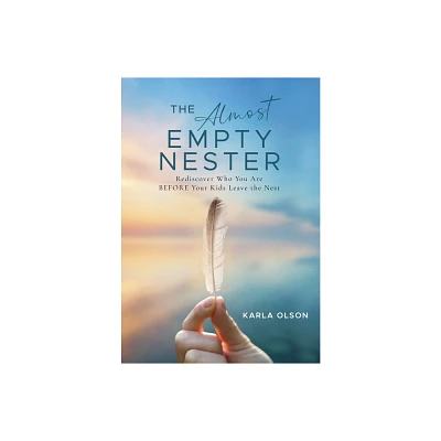 The Almost Empty Nester - by Karla Olson (Hardcover)