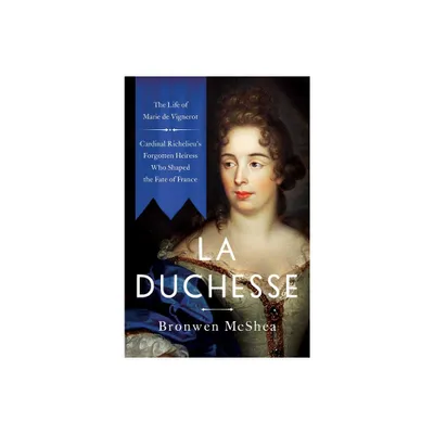 La Duchesse - by Bronwen McShea (Hardcover)