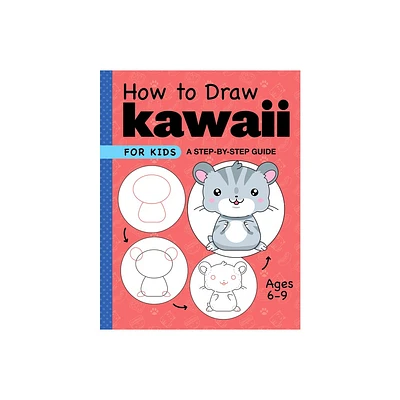 How to Draw Kawaii for Kids - (Drawing for Kids Ages 6 to 9) by Rockridge Press (Paperback)