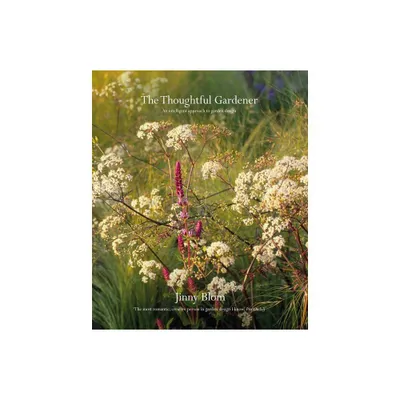 The Thoughtful Gardener - by Jinny Blom (Hardcover)