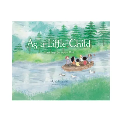 As a Little Child - by Catalina Siri (Hardcover)