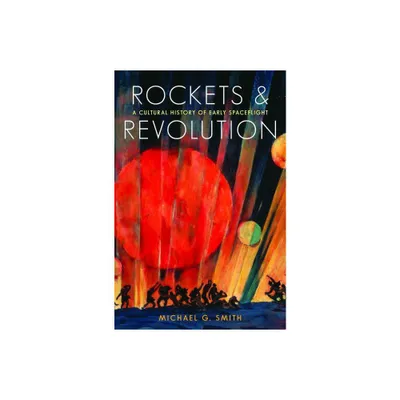 Rockets and Revolution - by Michael G Smith (Hardcover)