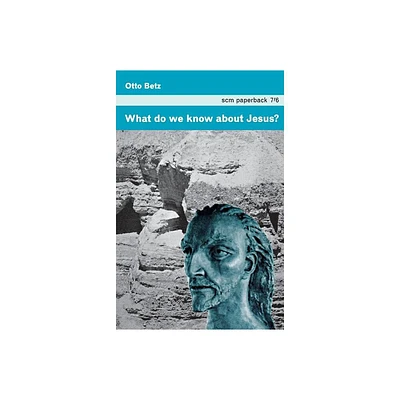 What Do We Know about Jesus? - by Otto Betz (Paperback)