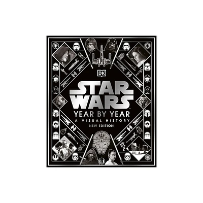 Star Wars Year by Year New Edition - by Kristin Baver & Pablo Hidalgo & Daniel Wallace & Ryder Windham (Hardcover)