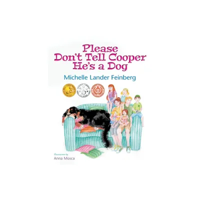 Please Dont Tell Cooper Hes a Dog, Book 1 of the Cooper the Dog series (Moms Choice Award Recipient-Gold) - by Michelle Lander Feinberg