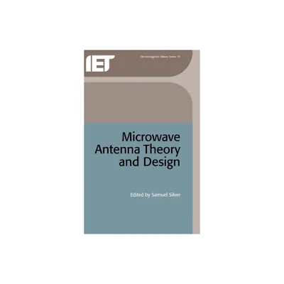 Microwave Antenna Theory and Design - (Electromagnetic Waves) by Samuel Silver (Hardcover)