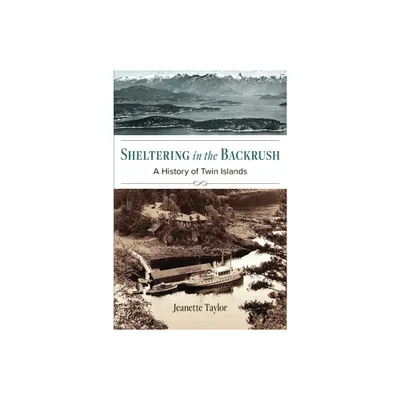 Sheltering in the Backrush - by Jeanette Taylor (Paperback)